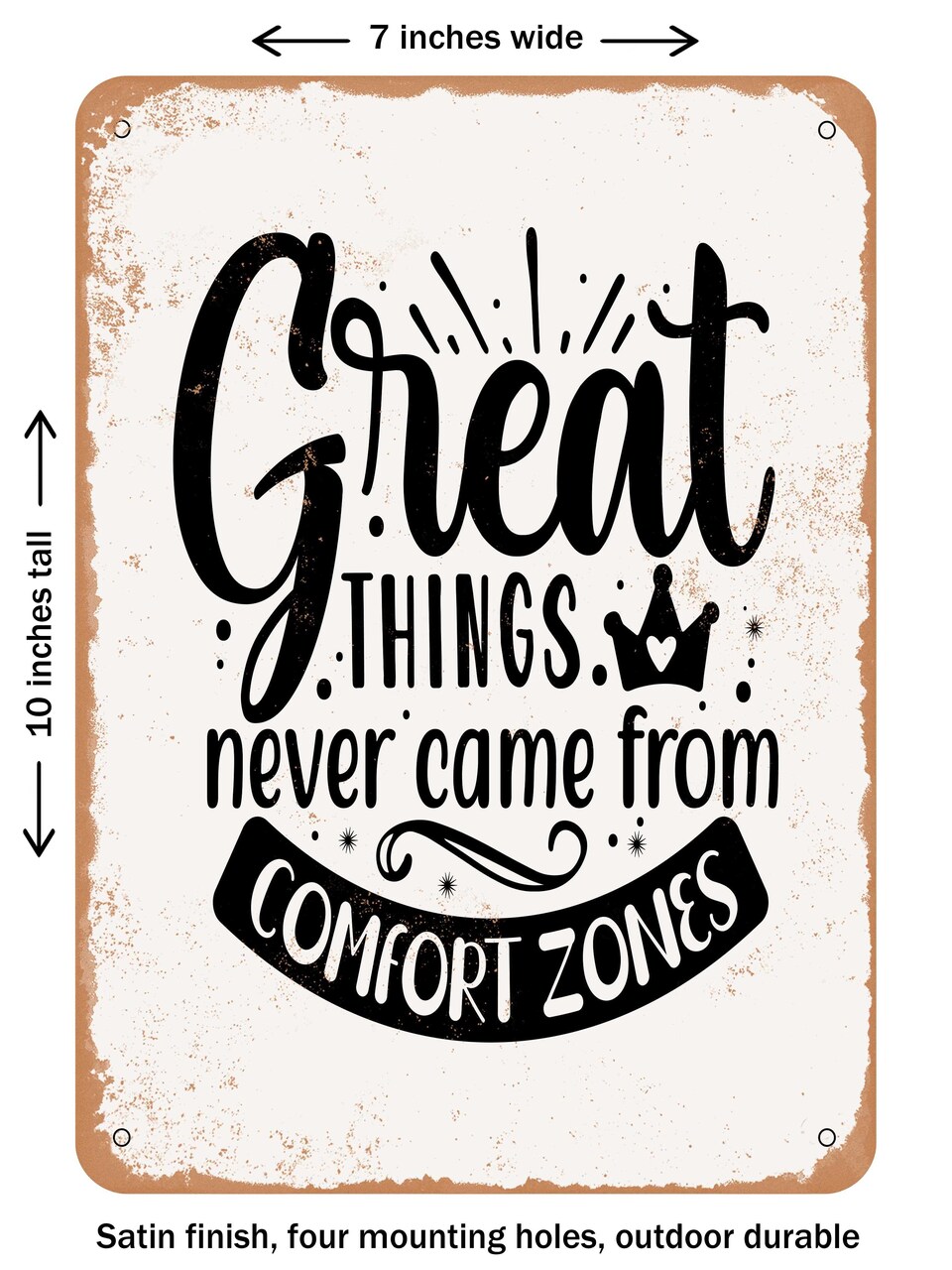 DECORATIVE METAL SIGN - Great Things Never Came From Comfort Zones  - Vintage Rusty Look